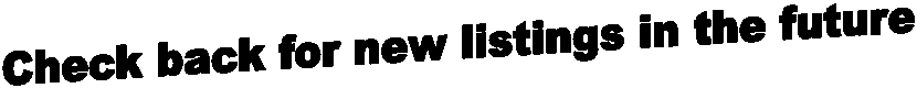 Check back for new listings in the future